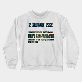 2 Samuel 7:22 Crewneck Sweatshirt